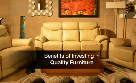 Benefits of Investing in Quality Furniture